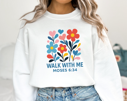 Walk With Me | Moses 6:34 | Blossom Sweatshirt La Bella Rose Boutique