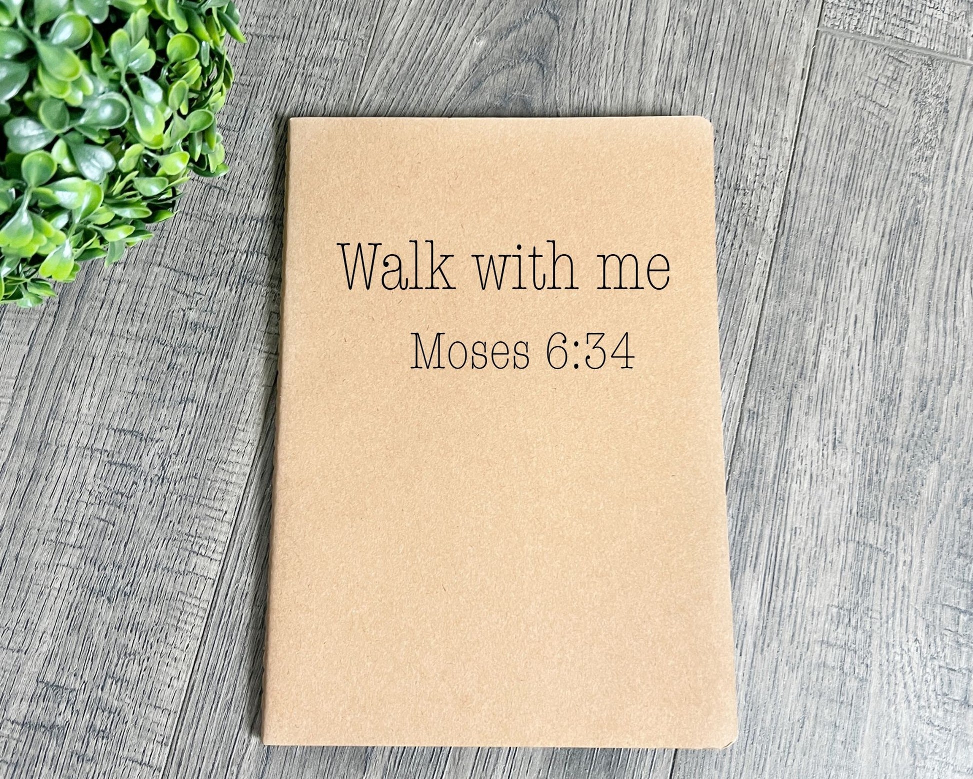 Walk with me Moses 6:24 notebook words 2 La Bella Rose Boutique