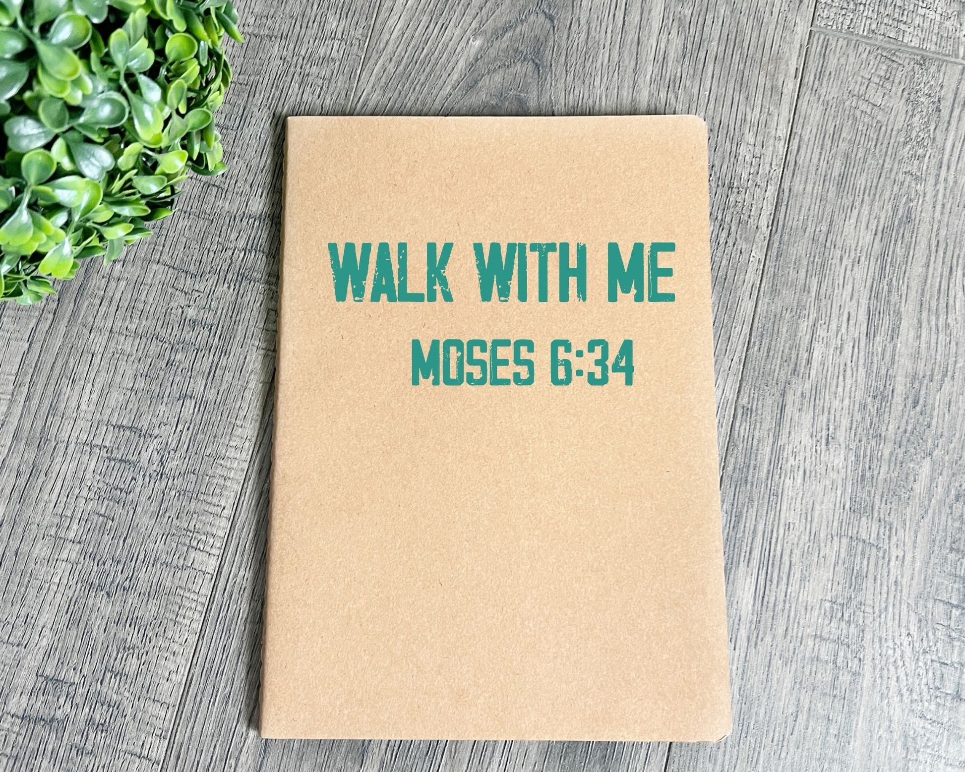 Walk with me Moses 6:24 notebook words 2 La Bella Rose Boutique