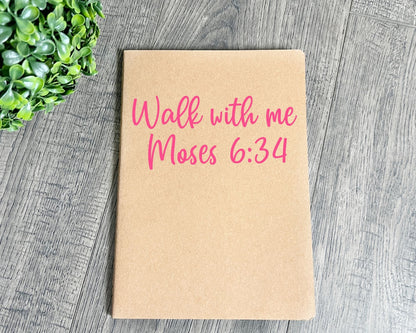 Walk with me Moses 6:24 notebook words 2 La Bella Rose Boutique