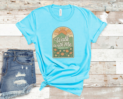 Walk With Me | Moses 6:34 | Mountain Sun Tees La Bella Rose Boutique