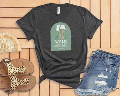 Walk With Me | Moses 6:34 | Walking Tees La Bella Rose Boutique