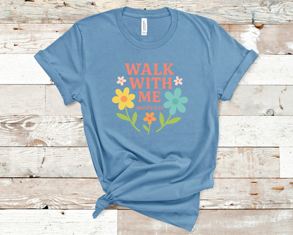 Walk With Me | Moses 6:34 | pastel Flower Tees La Bella Rose Boutique