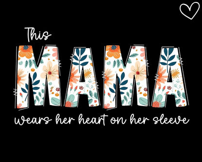 This Mama Wears Her Heart on Her Sleeve Sweatshirt