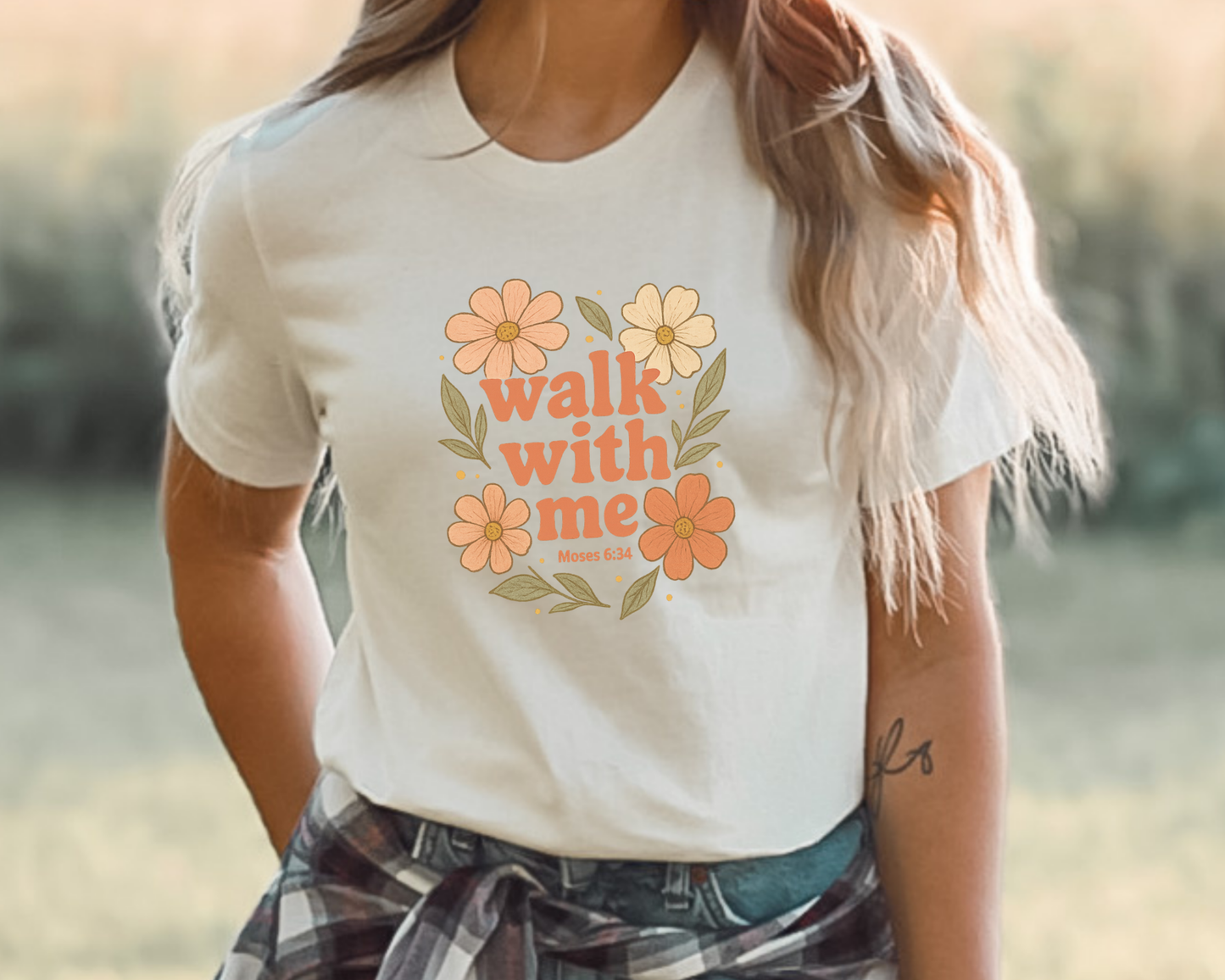 Walk With Me | Moses 6:34 | Flowers Tees La Bella Rose Boutique