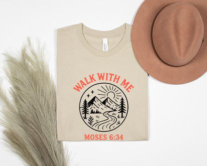 Walk With Me | Moses 6:34 | Round Image Tees La Bella Rose Boutique