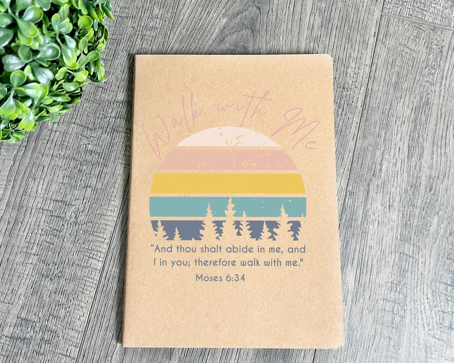 Walk with me Moses 6:24 notebook La Bella Rose Boutique