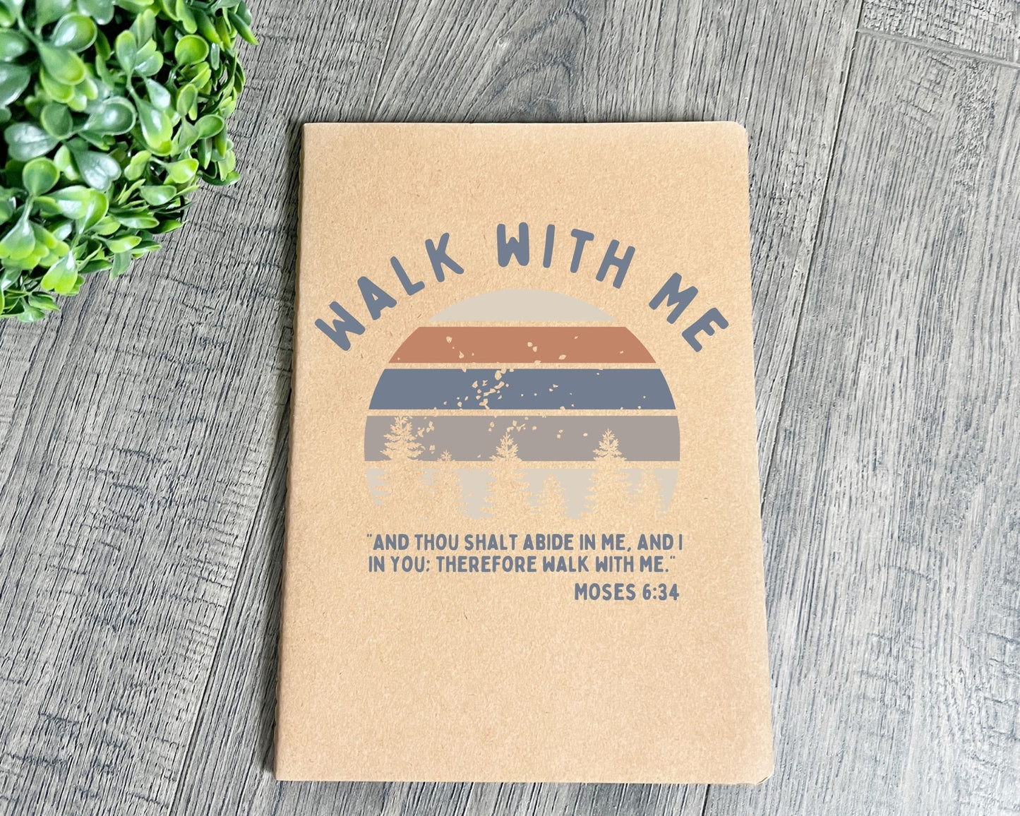 Walk with me Moses 6:24 notebook La Bella Rose Boutique