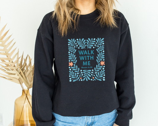 Walk With Me | Moses 6:34 | Floral Image Sweatshirt La Bella Rose Boutique