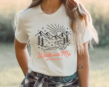 Walk With Me | Moses 6:34 | Tees La Bella Rose Boutique