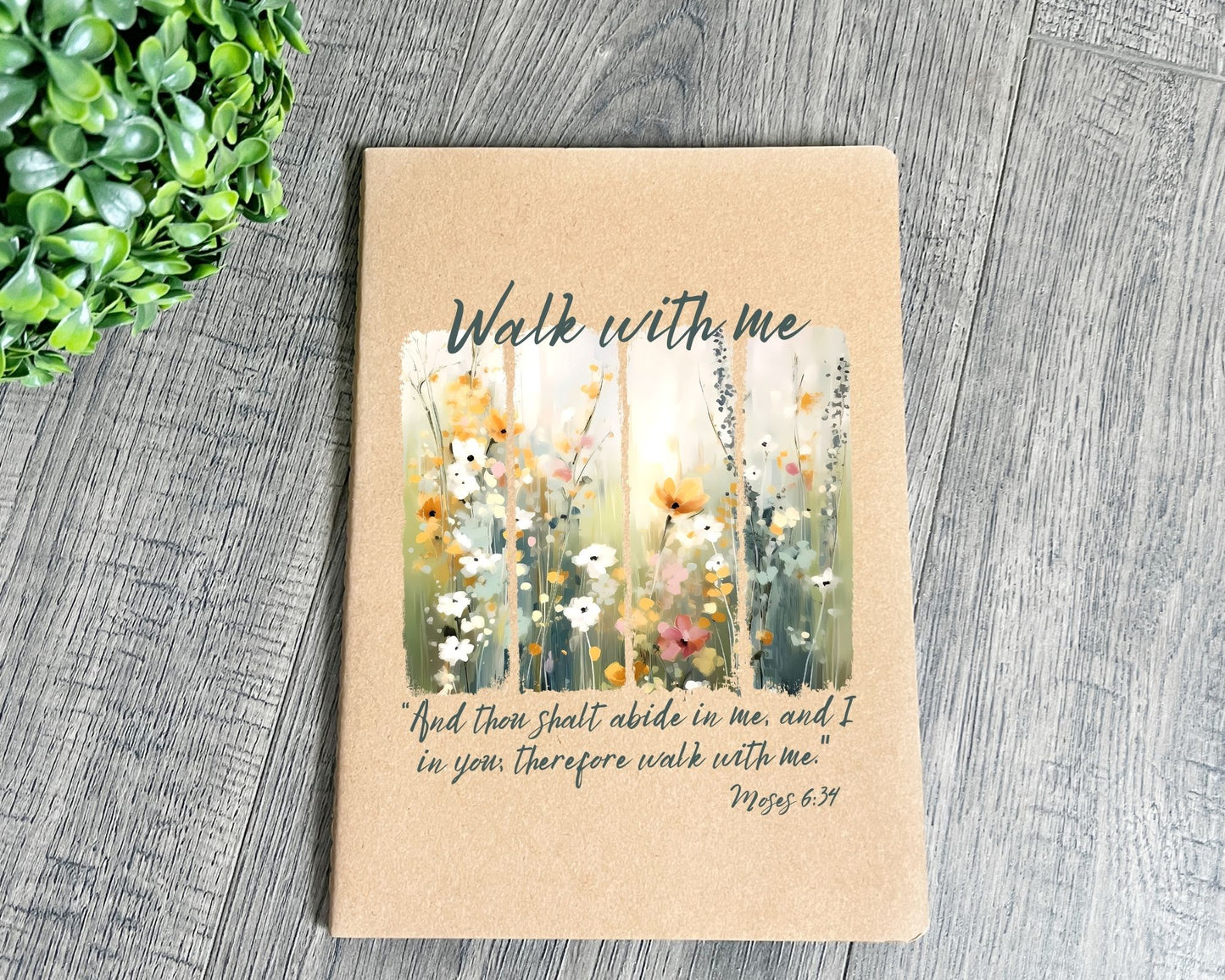 Walk with me Moses 6:24 notebook Flower Garden La Bella Rose Boutique