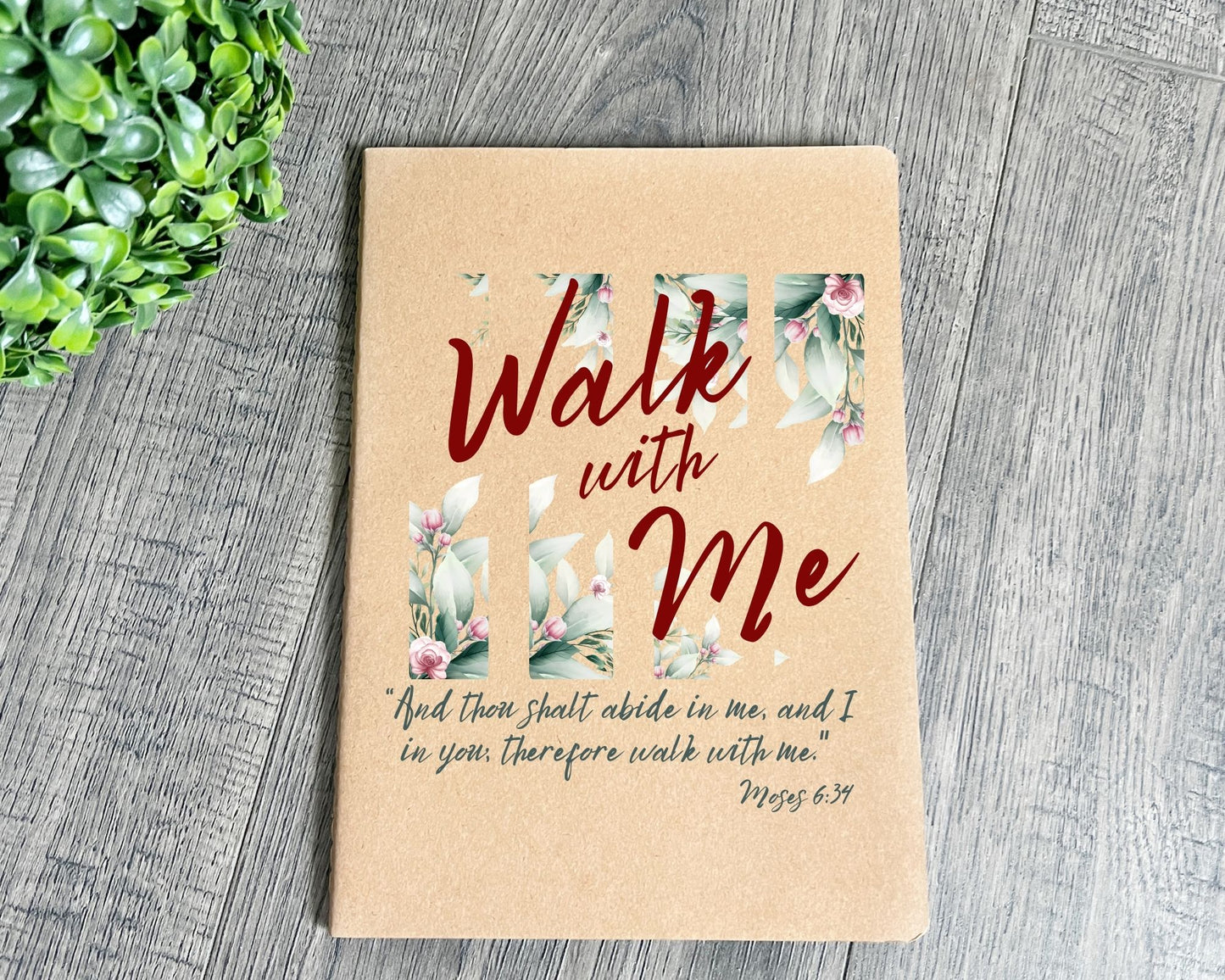 Walk with me Moses 6:24 notebook Flower Garden La Bella Rose Boutique