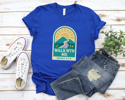 Walk With Me | Moses 6:34 | Nature Tees La Bella Rose Boutique